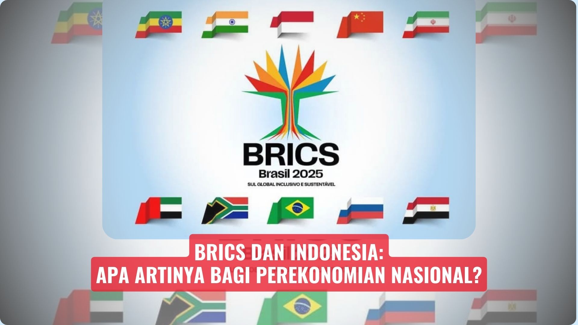 BRICS dan Indonesia: Apa Artinya bagi Perekonomian Nasional?