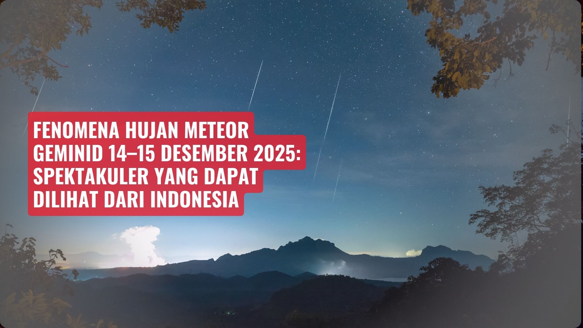 Fenomena Hujan Meteor Geminid 14–15 Desember 2025: Spektakuler yang Dapat Dilihat dari Indonesia