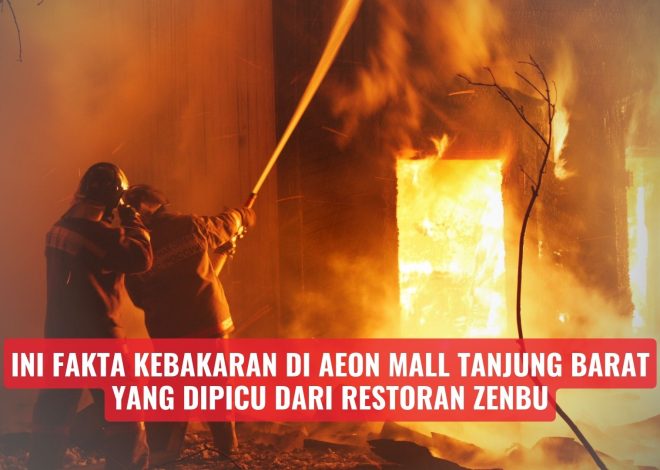Ini Fakta Kebakaran di AEON Mall Tanjung Barat yang Dipicu dari Restoran Zenbu