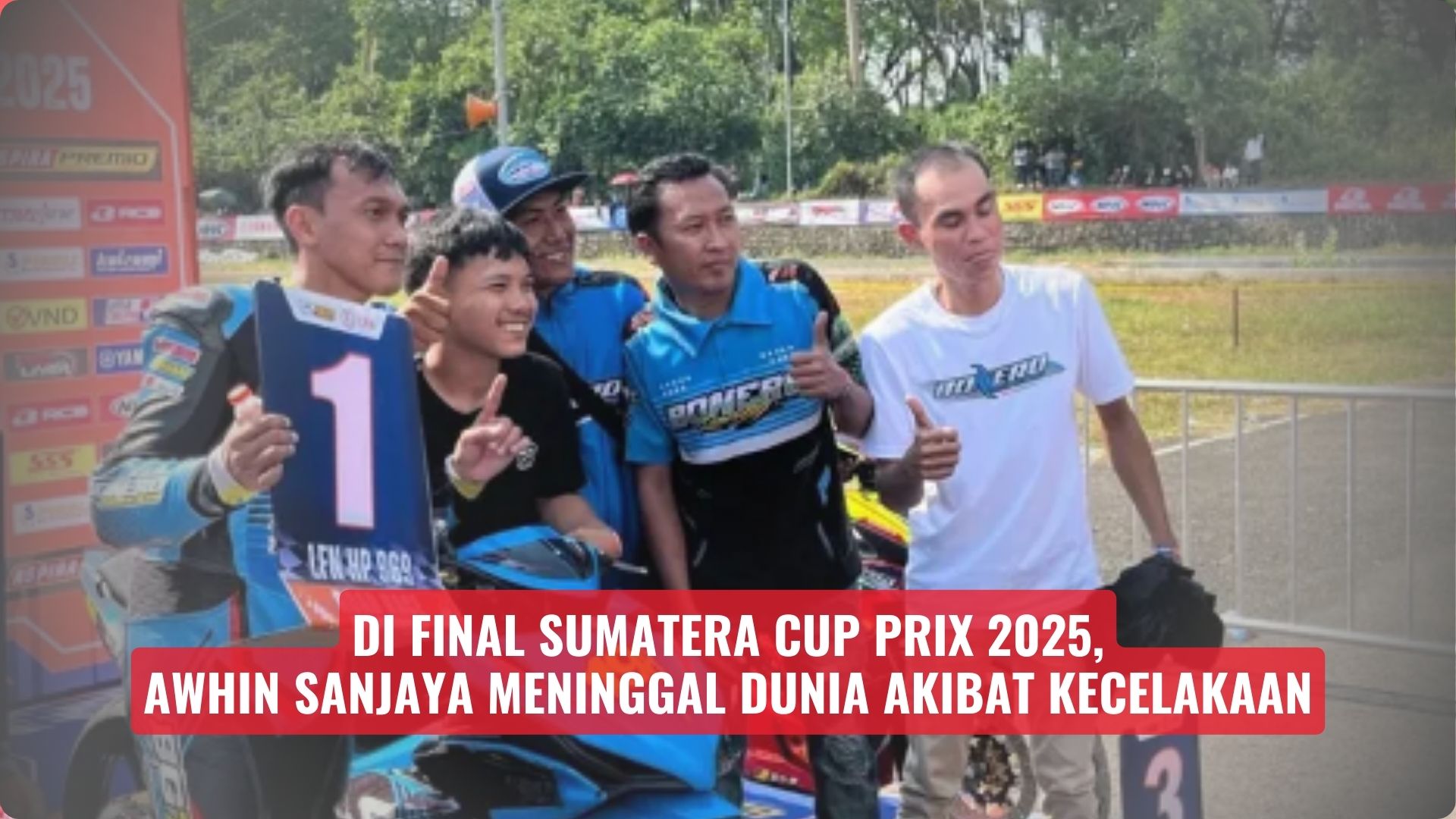 Di Final Sumatera Cup Prix 2025, Awhin Sanjaya Meninggal Dunia Akibat Kecelakaan