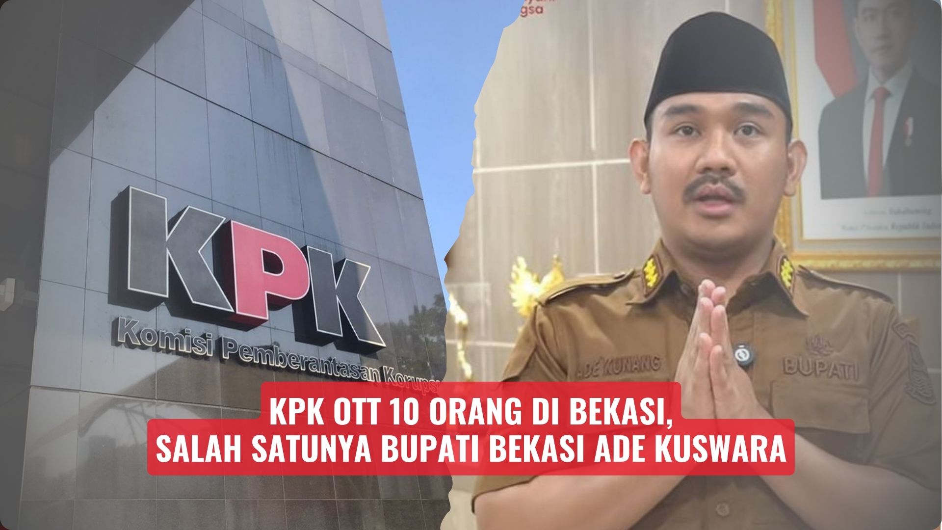 KPK OTT 10 Orang di Bekasi, Salah Satunya Bupati Bekasi Ade Kuswara