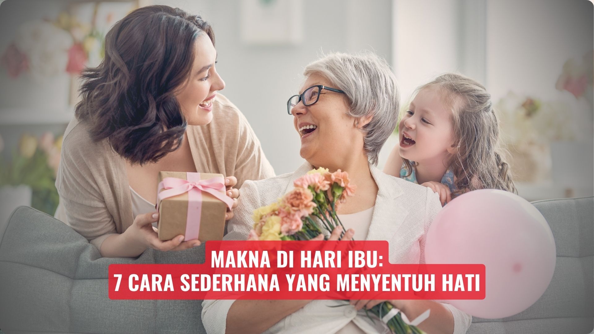 Makna di Hari Ibu: 7 Cara Sederhana yang Menyentuh Hati