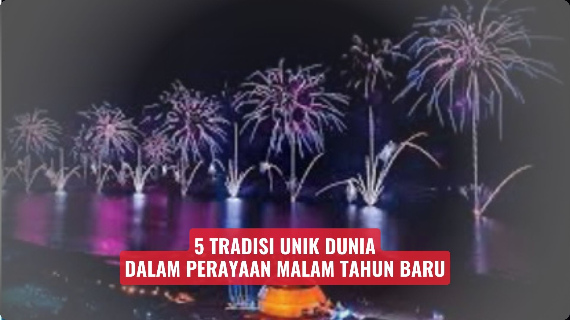5 Tradisi Unik Dunia Dalam Perayaan Malam Tahun Baru