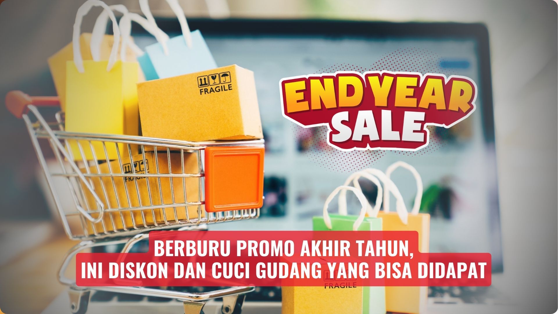 Berburu Promo Akhir Tahun, Ini Diskon dan Cuci Gudang yang Bisa Didapat