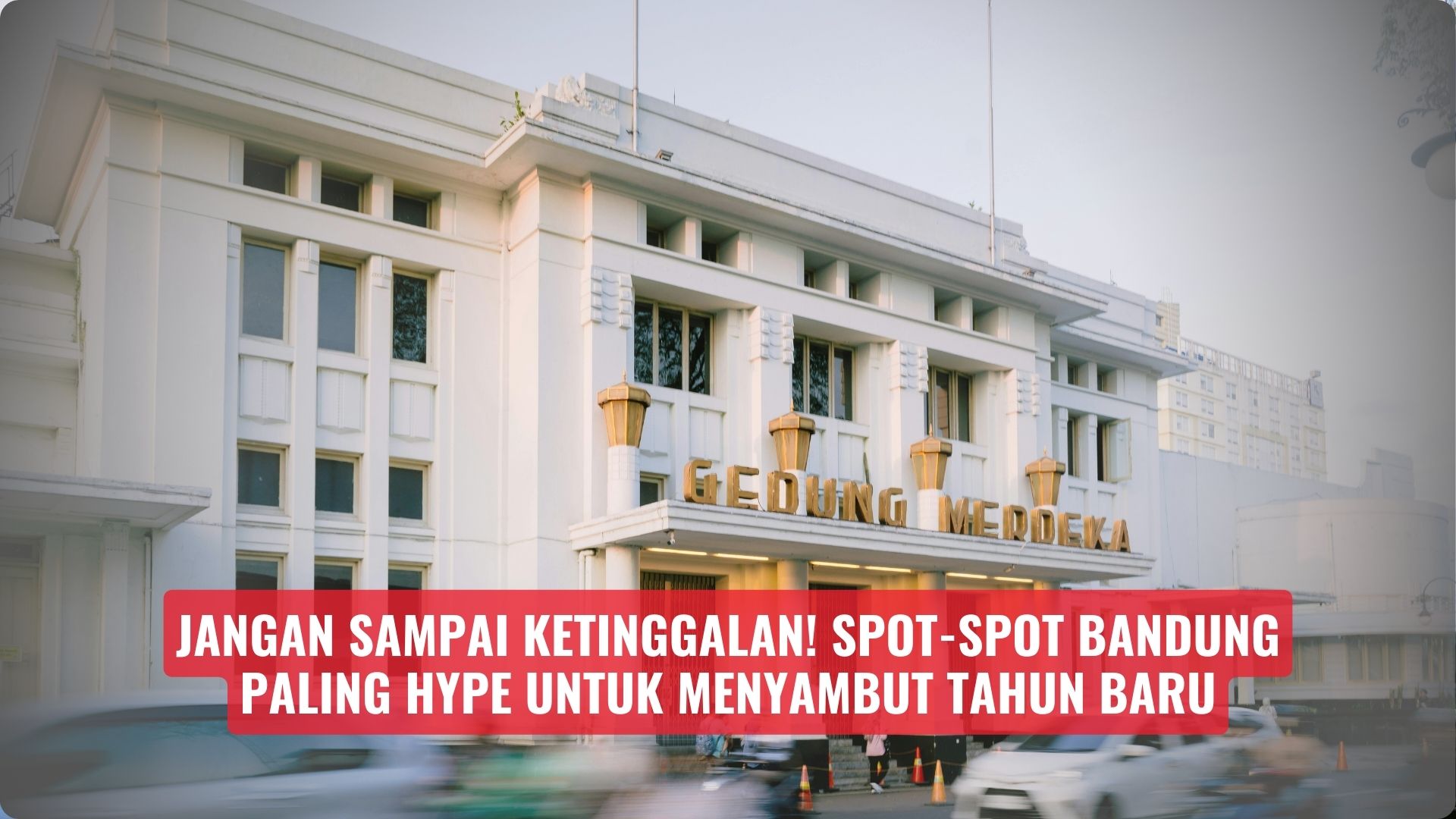 Jangan Sampai Ketinggalan! Spot-Spot Bandung Paling Hype untuk Menyambut Tahun Baru