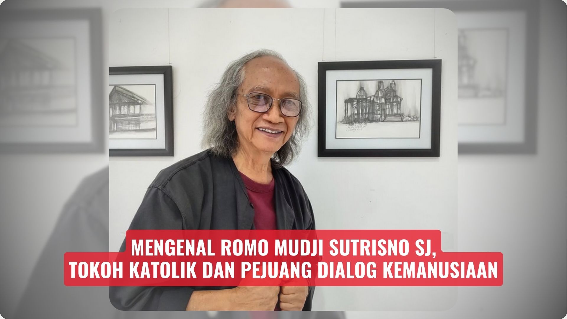 Mengenal Romo Mudji Sutrisno SJ, Tokoh Katolik dan Pejuang Dialog Kemanusiaan