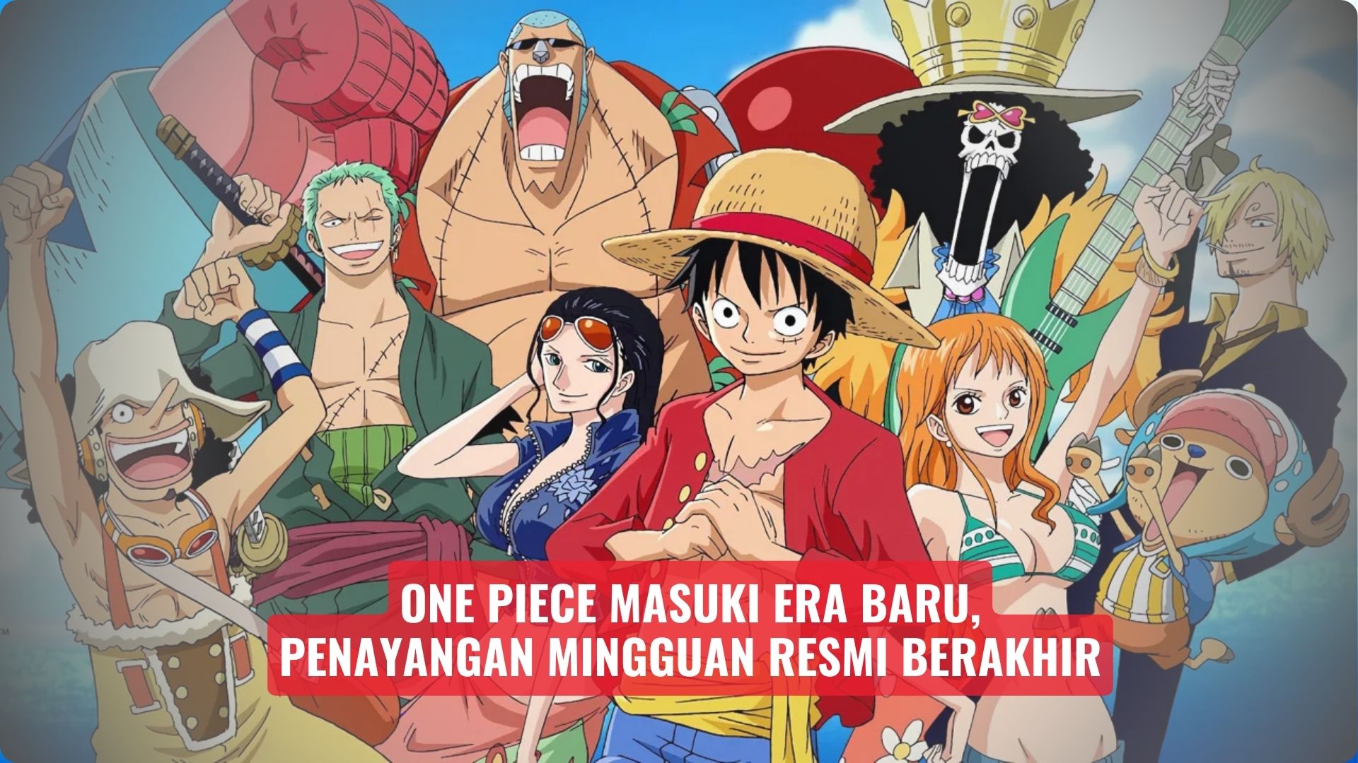 One Piece Masuki Era Baru, Penayangan Mingguan Resmi Berakhir