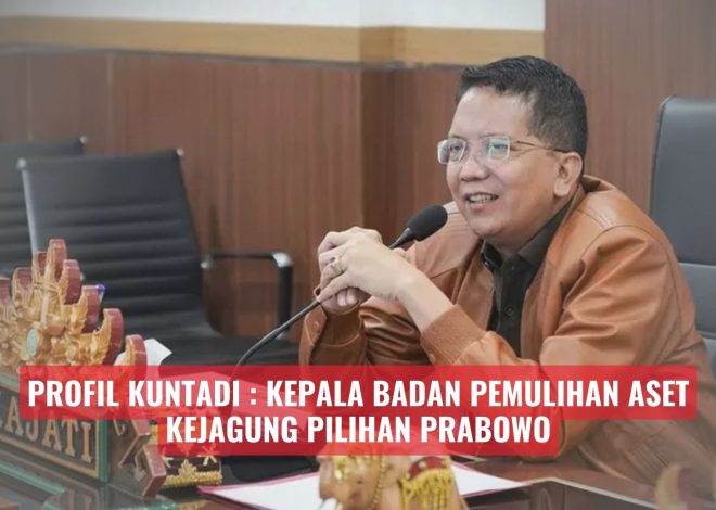 Profil Kuntadi, Kepala Badan Pemulihan Aset Kejagung Pilihan Prabowo