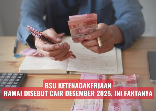 BSU Ketenagakerjaan Ramai Disebut Cair Desember 2025, Ini Faktanya