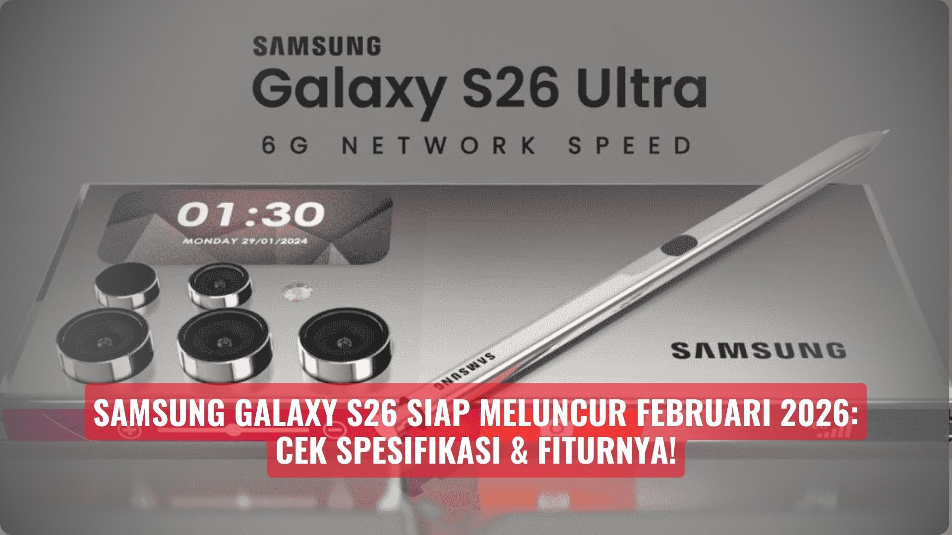 Samsung Galaxy S26 Siap Meluncur Februari 2026 — Cek Spesifikasi & Fiturnya!