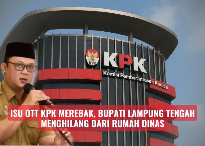 Isu OTT KPK Merebak, Bupati Lampung Tengah Menghilang dari Rumah Dinas
