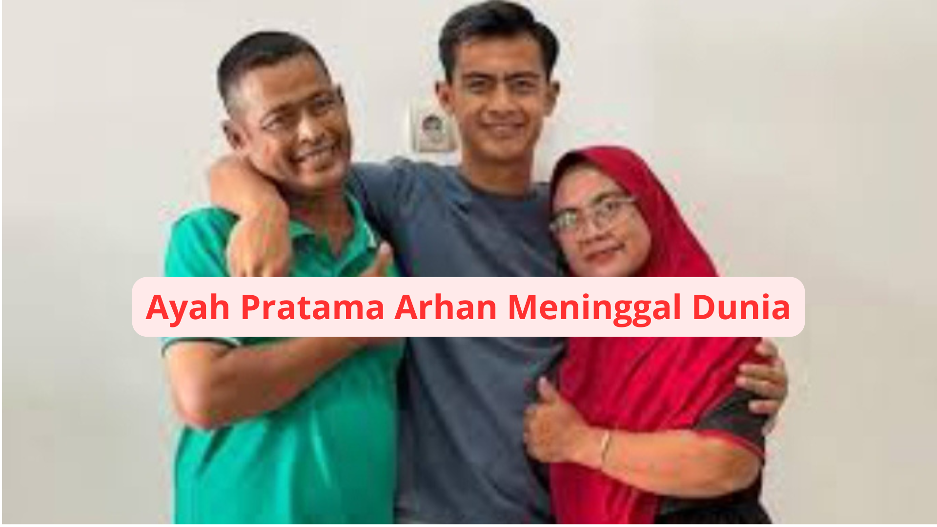 Ayah Pratama Arhan Meninggal Dunia