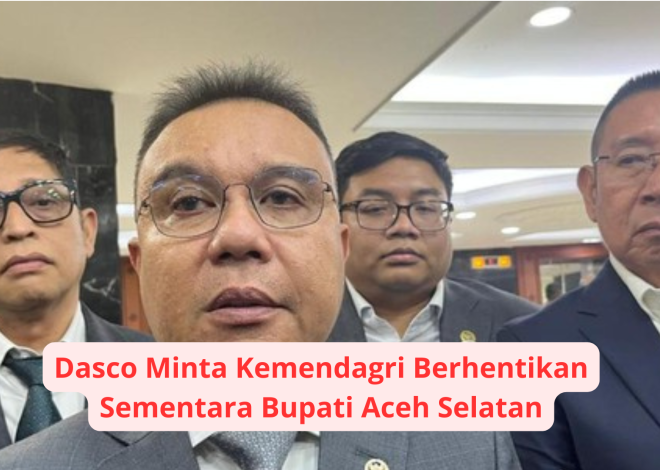 Dasco Minta Kemendagri Berhentikan Sementara Bupati Aceh Selatan