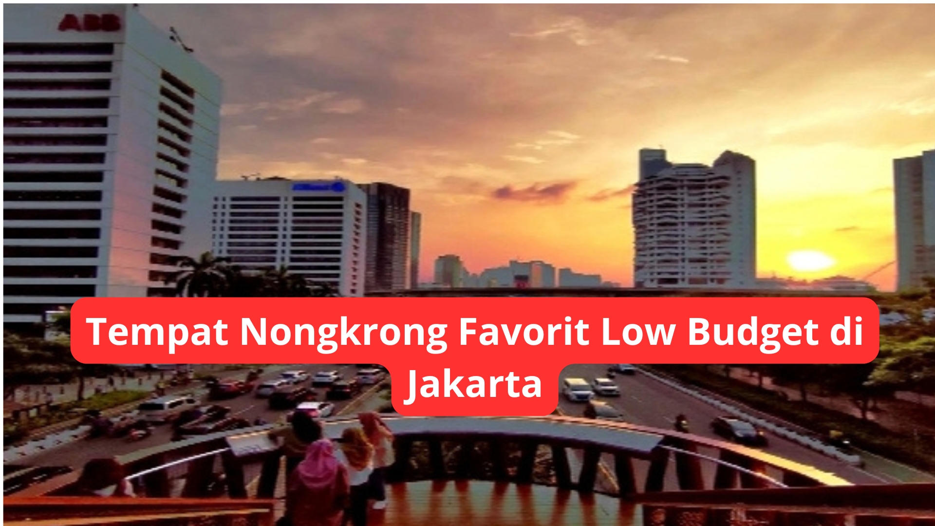 Tempat Nongkrong Favorit Low Budget di Jakarta