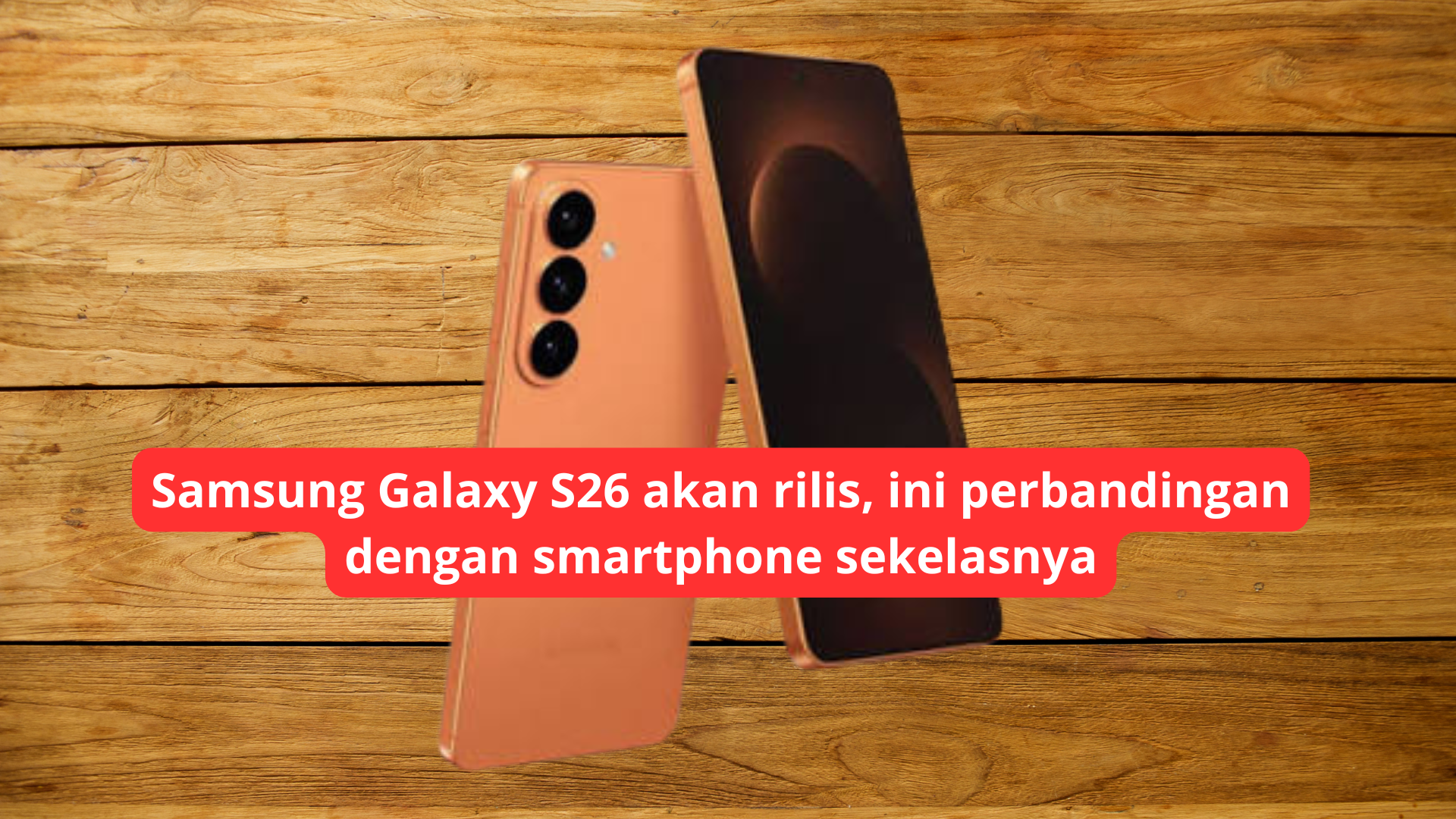 Samsung Galaxy S26 akan rilis, ini perbandingan dengan smartphone sekelasnya