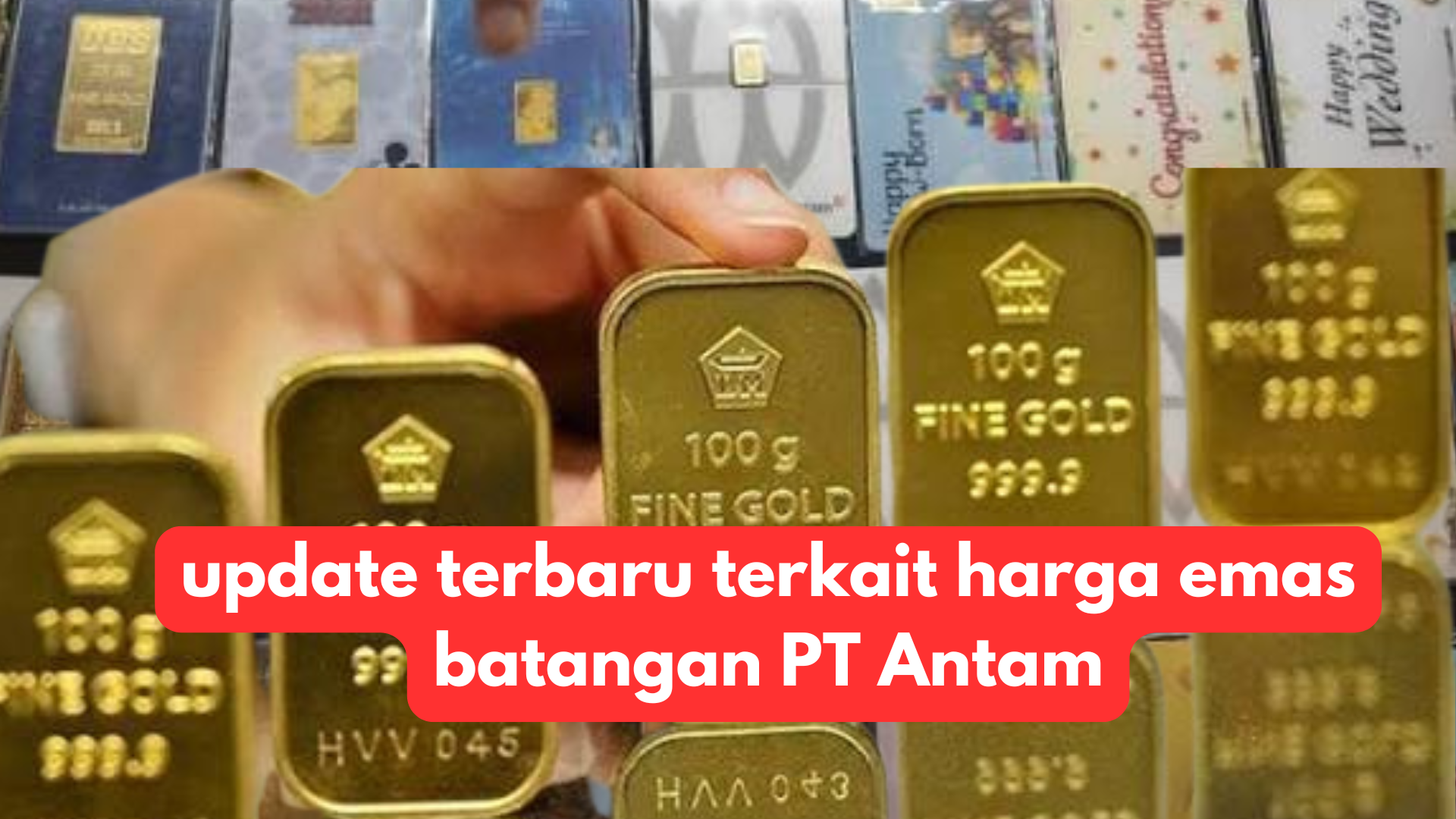 Update terbaru terkait harga emas batangan PT Antam