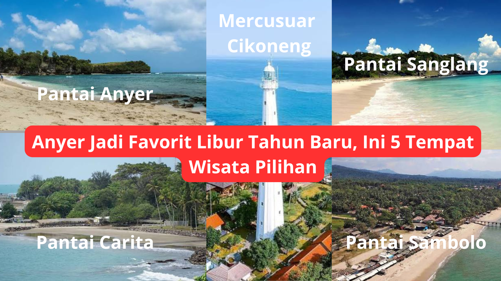 Anyer Jadi Favorit Libur Tahun Baru, Ini 5 Tempat Wisata Pilihan
