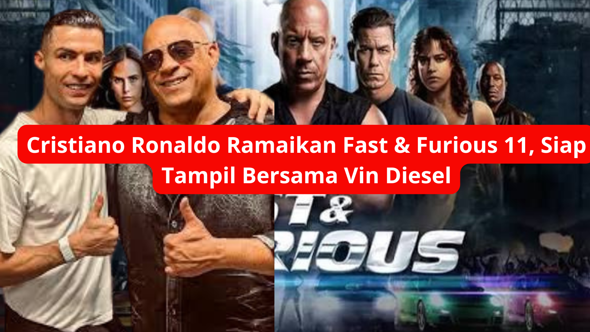 Cristiano Ronaldo Ramaikan Fast & Furious 11, Siap Tampil Bersama Vin Diesel