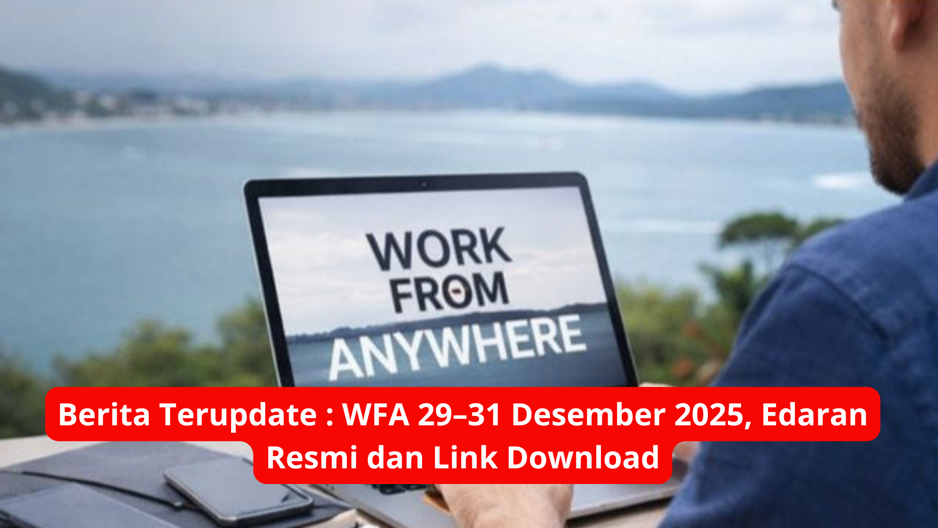 Berita Terupdate : WFA 29–31 Desember 2025, Edaran Resmi dan Link Download