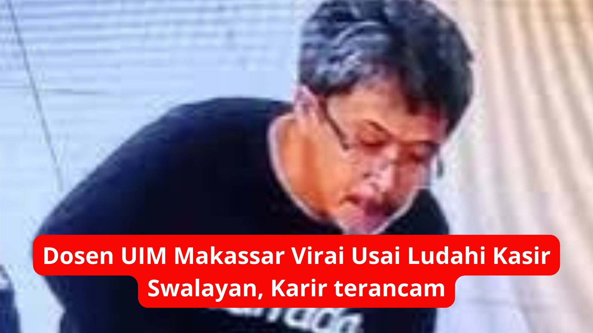 Dosen UIM Makassar Viral Ludahi Kasir Swalayan, Karier Akademik Terancam