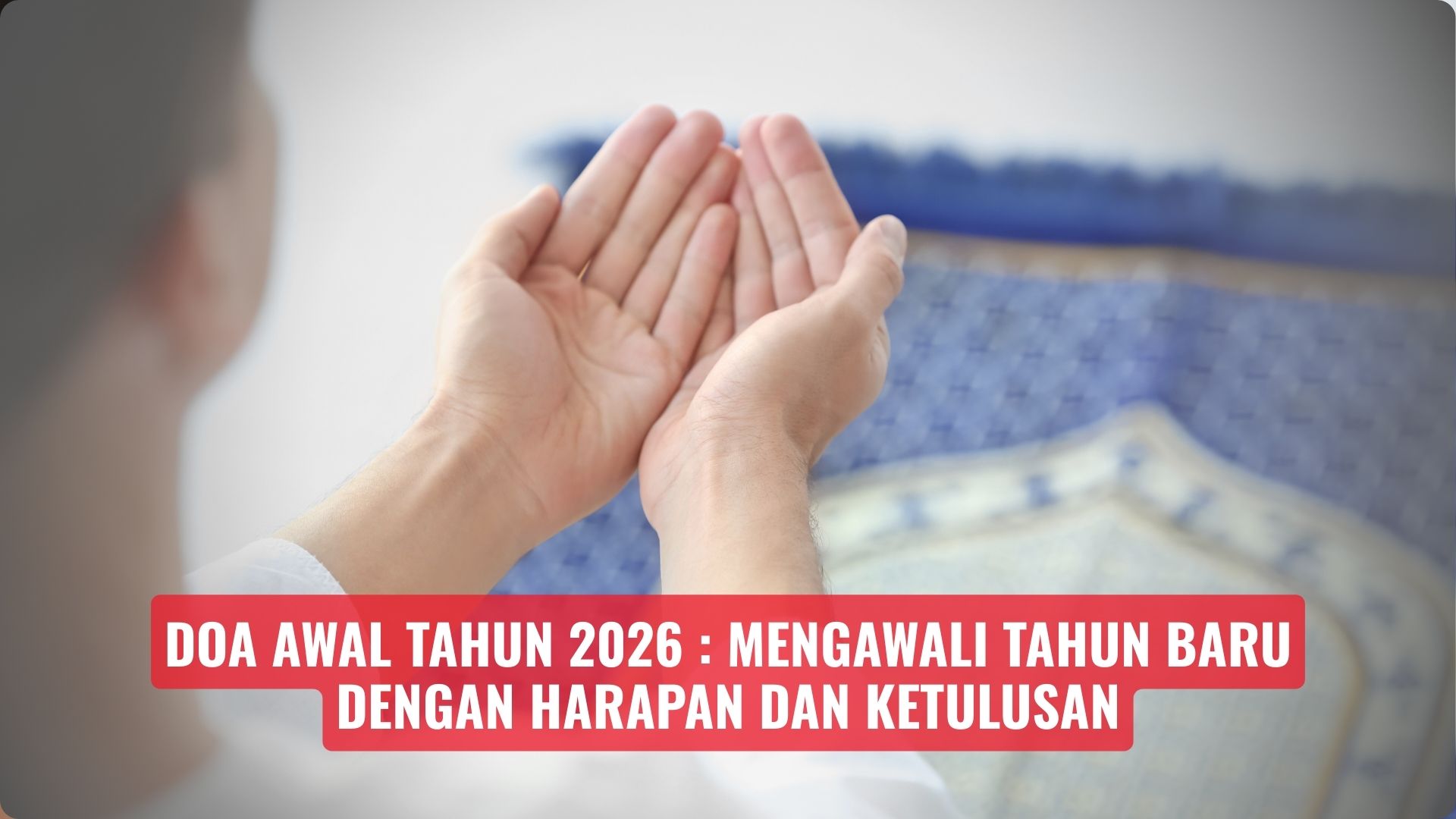 Doa Awal Tahun 2026: Mengawali Tahun Baru dengan Harapan dan Ketulusan