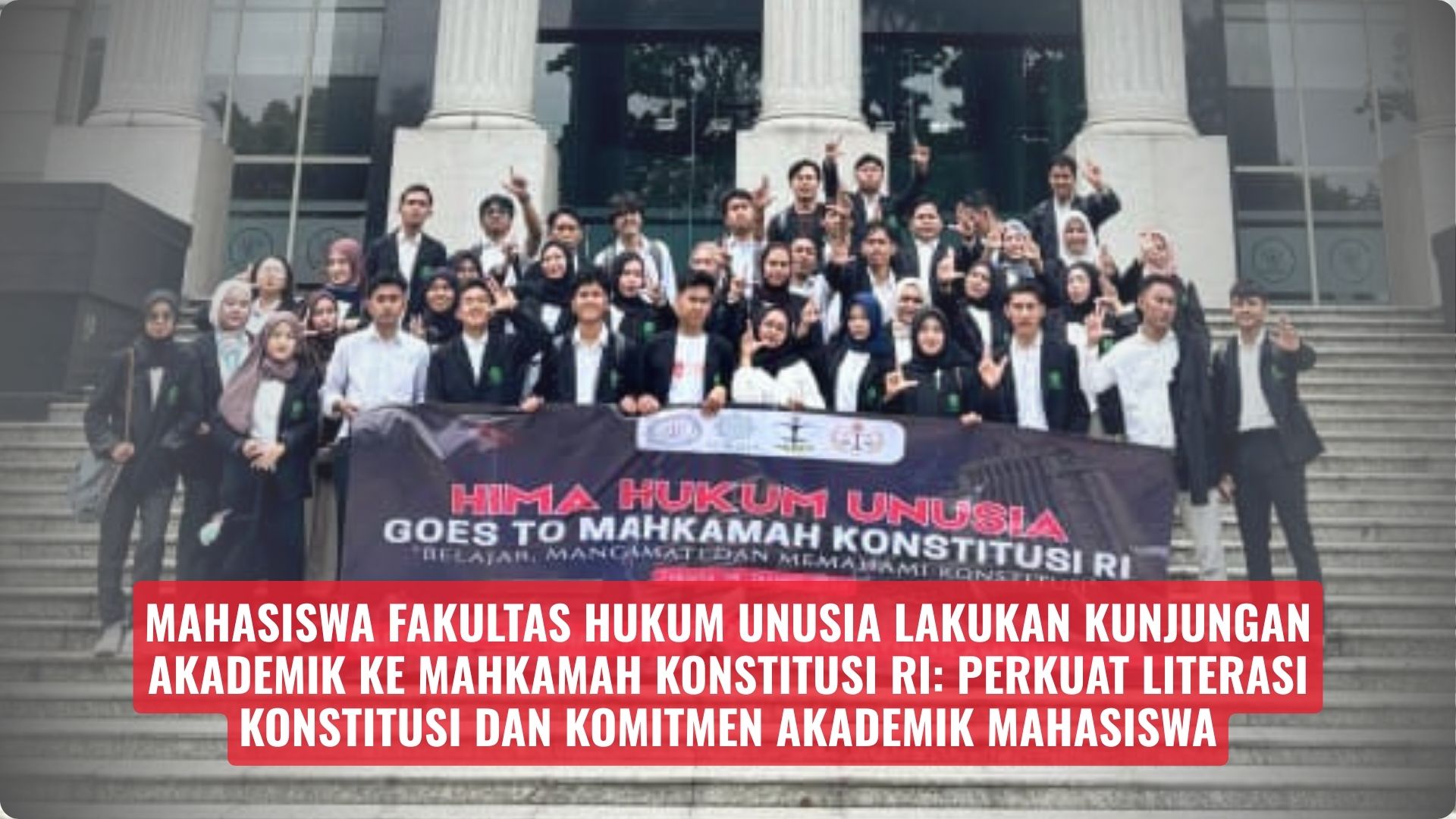 Kunjungan Akademik Mahasiswa Hukum UNUSIA ke MK RI, Dalami Peran MK sebagai Penjaga Konstitusi