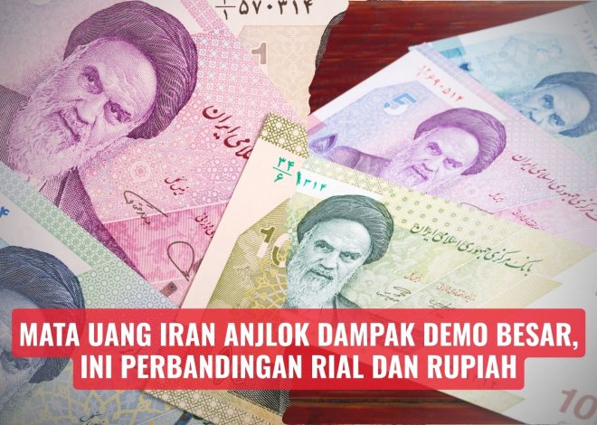 Mata Uang Iran Anjlok Dampak Demo Besar, Ini Perbandingan Rial dan Rupiah