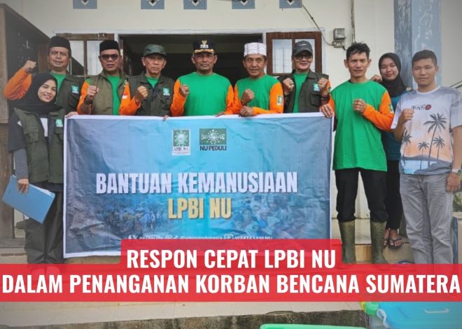 Respon Cepat LPBI NU dalam Penanganan Korban Bencana Sumatera