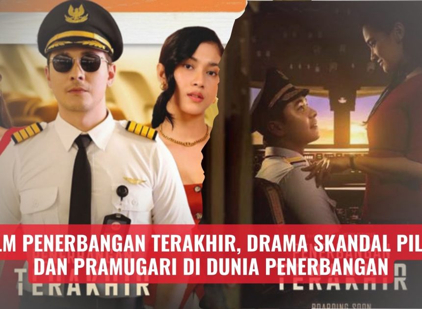 Film Penerbangan Terakhir, Drama Skandal Pilot dan Pramugari di Dunia Penerbangan