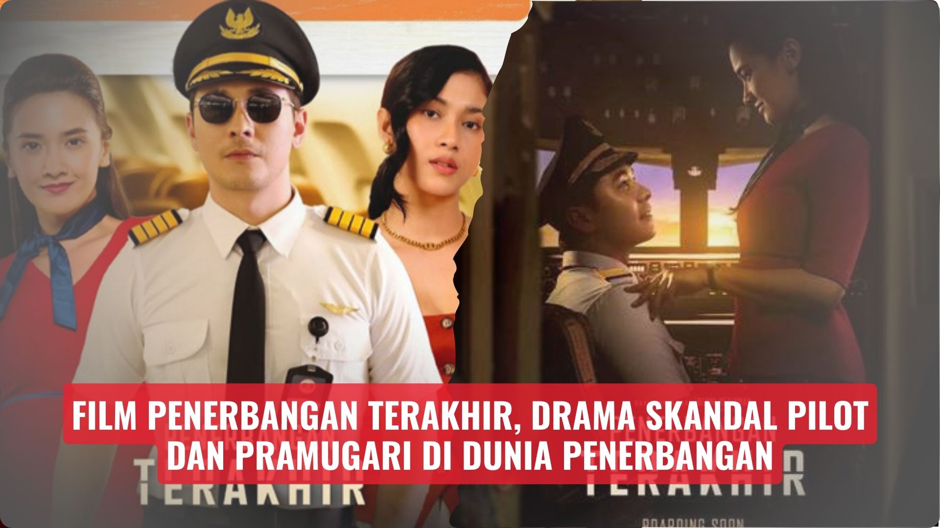 Film Penerbangan Terakhir, Drama Skandal Pilot dan Pramugari di Dunia Penerbangan