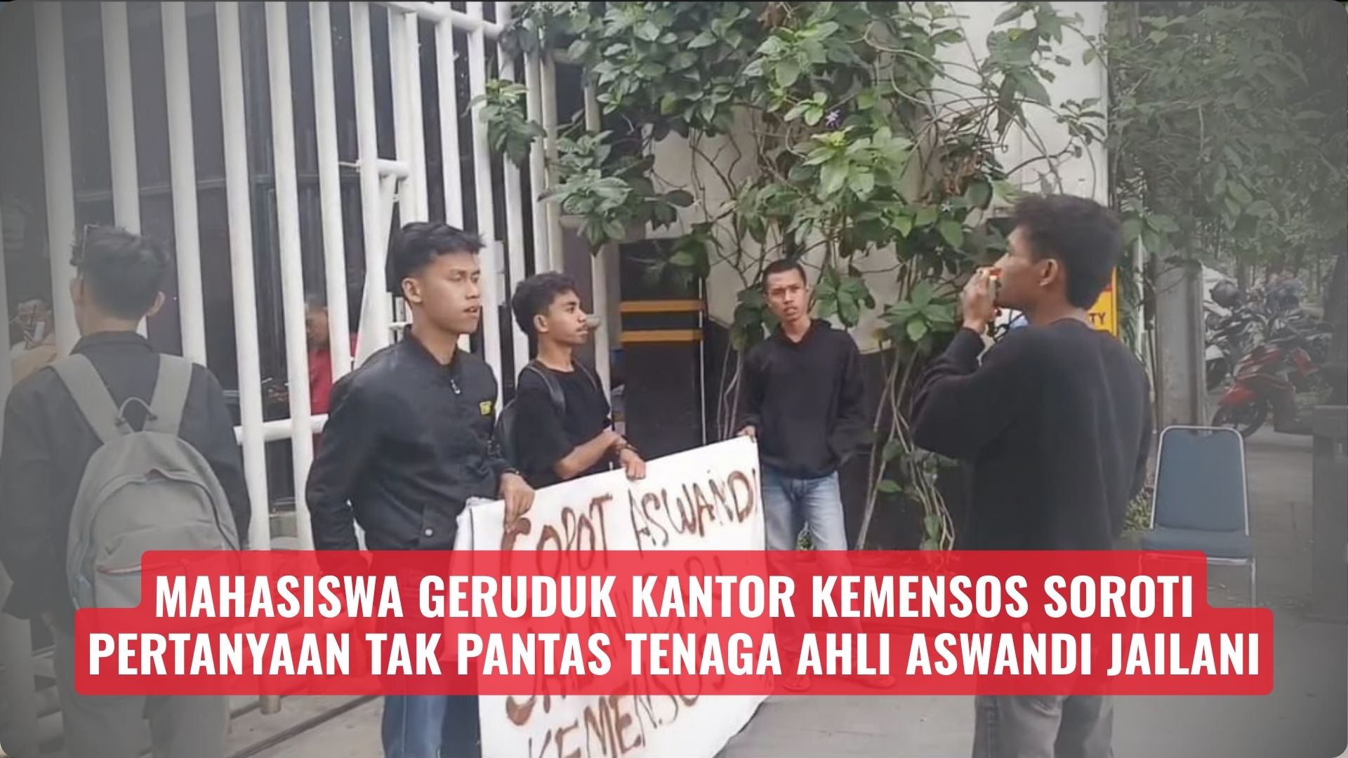 Mahasiswa Geruduk Kantor Kemensos Soroti Pertanyaan Tak Pantas Tenaga Ahli Aswandi Jailani