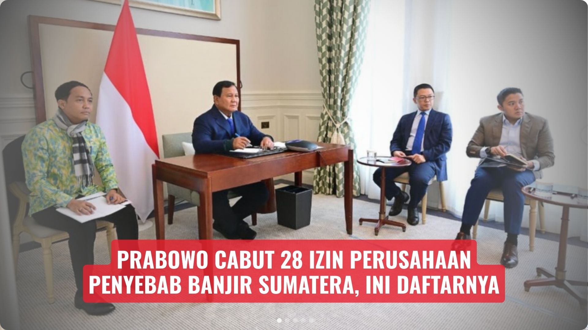 Prabowo Cabut 28 Izin Perusahaan Penyebab Banjir Sumatera, Ini Daftarnya