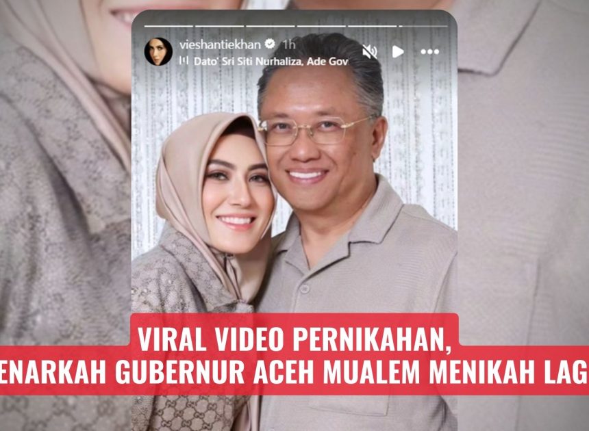 Viral Video Pernikahan, Benarkah Gubernur Aceh Mualem Menikah Lagi?