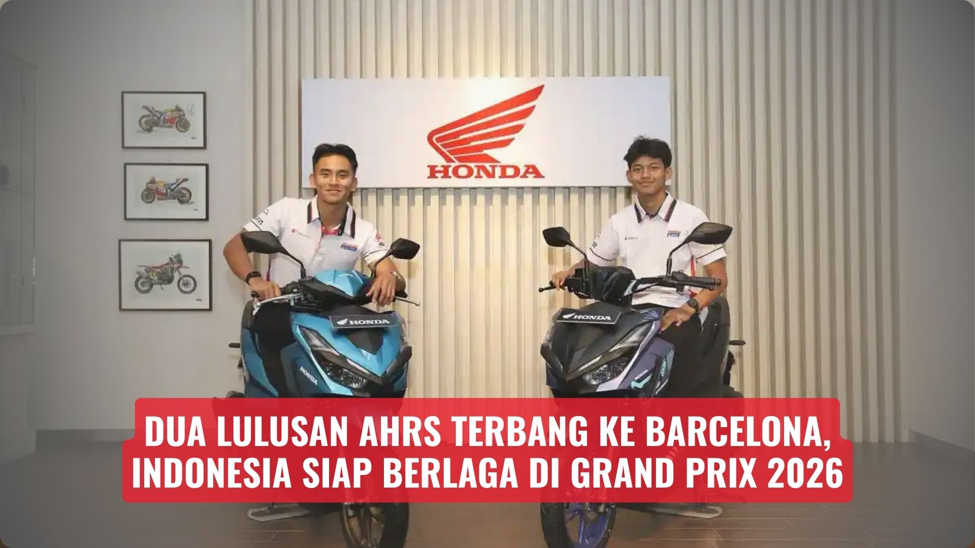 Dua Lulusan AHRS Terbang ke Barcelona, Indonesia Siap Berlaga di Grand Prix 2026