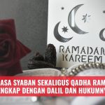 Niat Puasa Syaban Sekaligus Qadha Ramadhan, Lengkap dengan Dalil dan Hukumnya