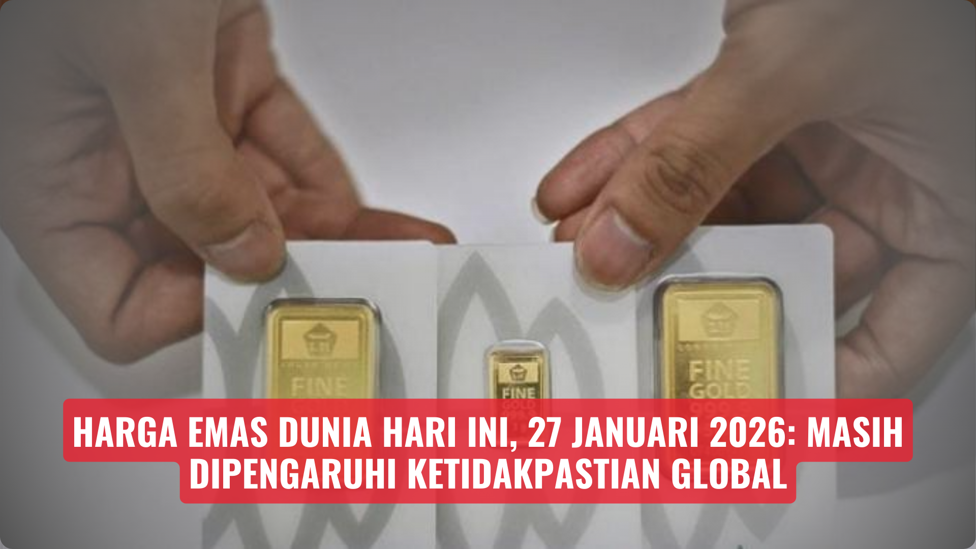 Harga Emas Dunia Hari Ini, 27 Januari 2026: Masih Dipengaruhi Ketidakpastian Global
