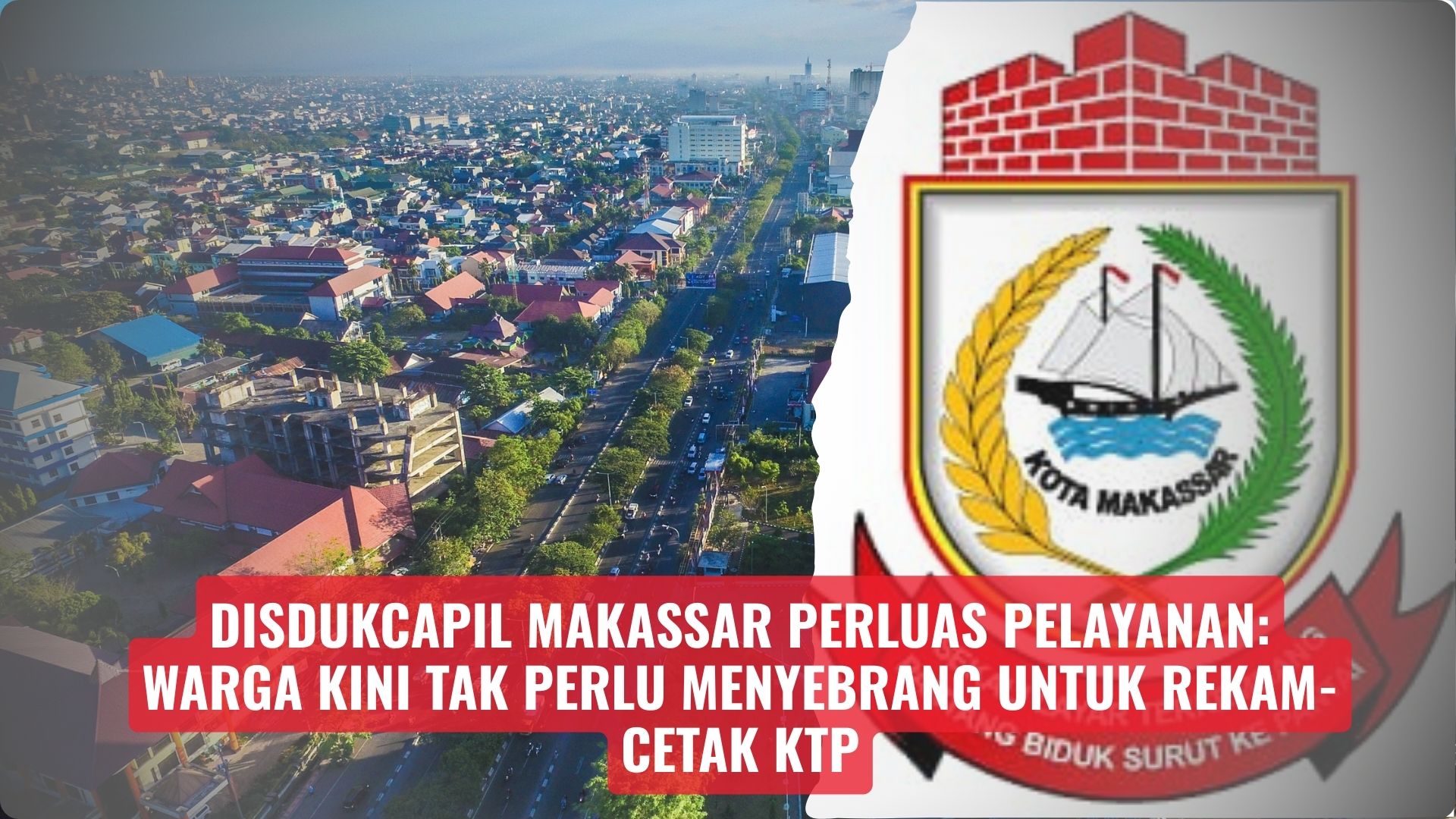 Disdukcapil Makassar Perluas Pelayanan: Warga Kini Tak Perlu Menyebrang untuk Rekam-Cetak KTP