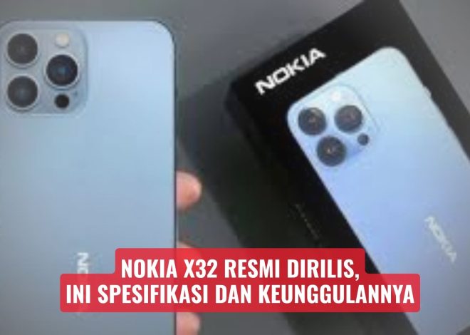 Nokia X32 Resmi Dirilis, Ini Spesifikasi dan Keunggulannya