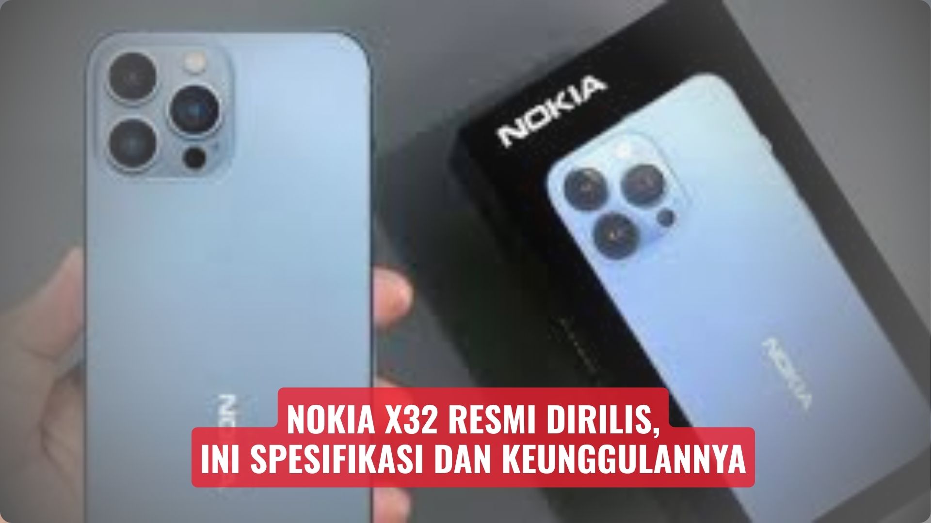 Nokia X32 Resmi Dirilis, Ini Spesifikasi dan Keunggulannya