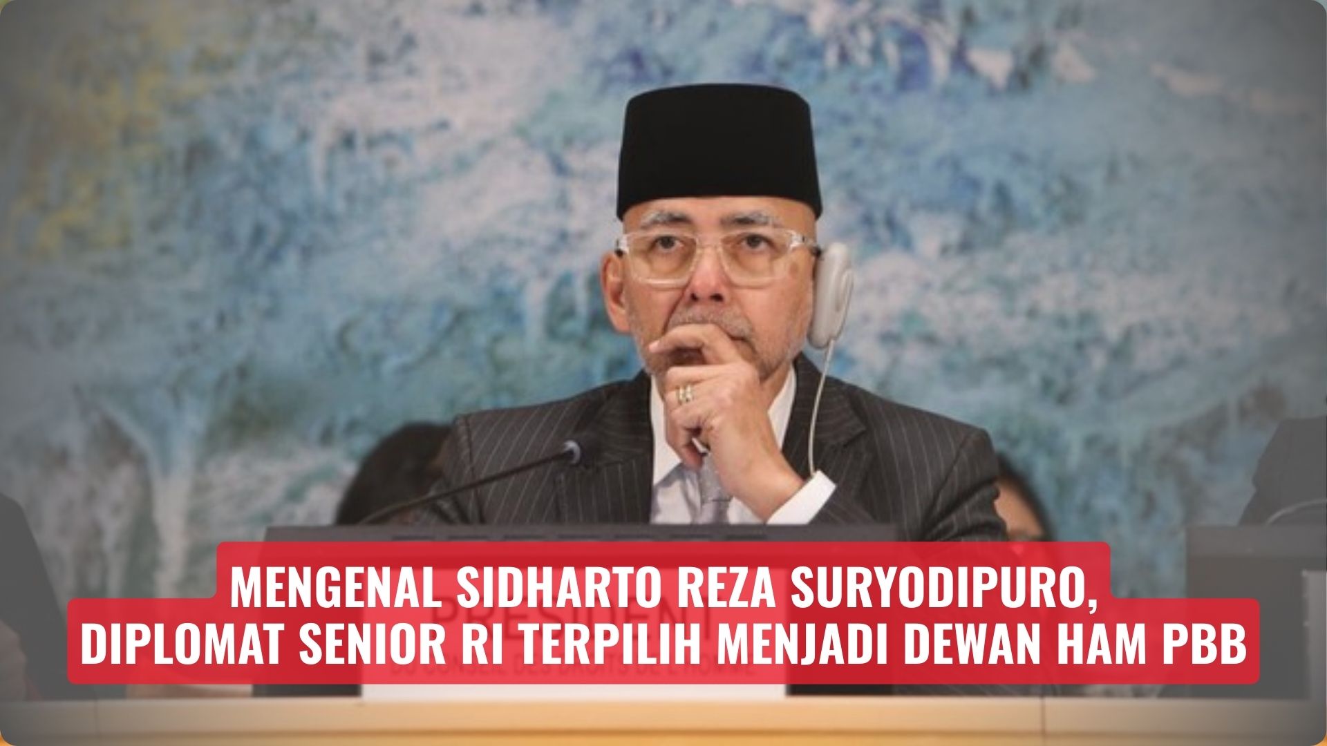 Mengenal Sidharto Reza Suryodipuro, Diplomat Senior RI Terpilih Menjadi Dewan HAM PBB