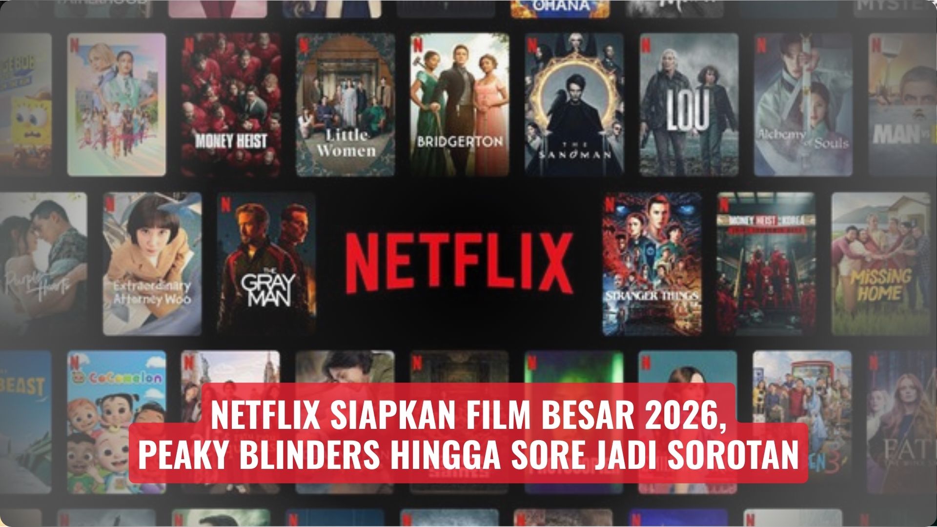 Netflix Siapkan Film Besar 2026, Peaky Blinders hingga Sore Jadi Sorotan