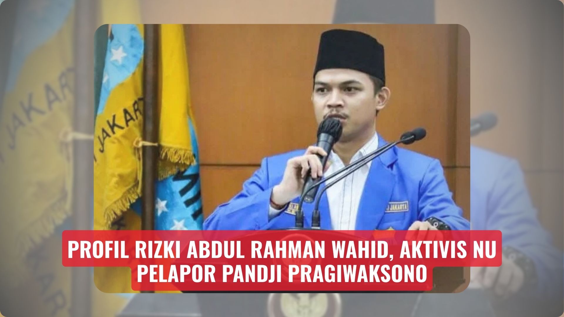 Profil Rizki Abdul Rahman Wahid, Aktivis NU Pelapor Pandji Pragiwaksono