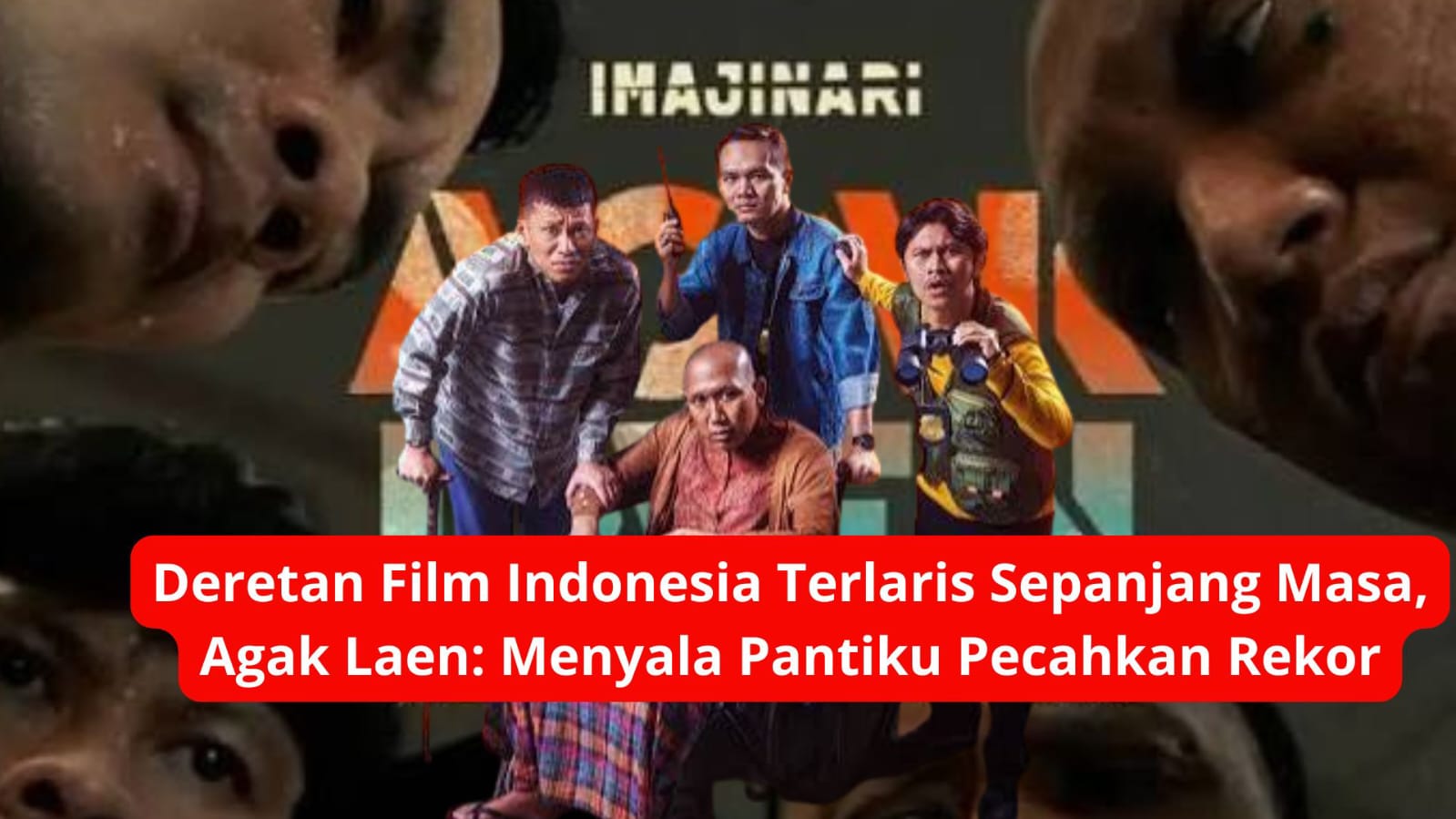 Deretan Film Indonesia Terlaris Sepanjang Masa, Agak Laen: Menyala Pantiku Pecahkan Rekor