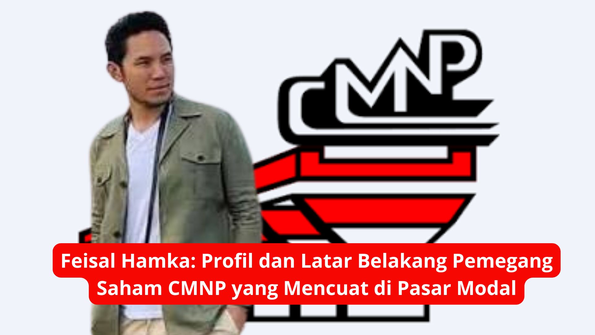 Feisal Hamka: Profil dan Latar Belakang Pemegang Saham CMNP yang Mencuat di Pasar Modal
