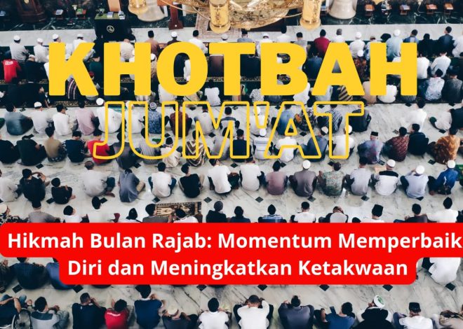 Hikmah Bulan Rajab: Momentum Memperbaiki Diri dan Meningkatkan Ketakwaan
