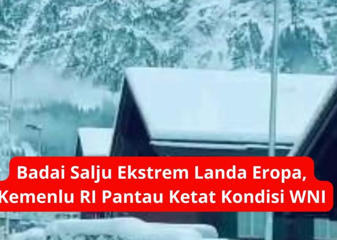Badai Salju Ekstrem Landa Eropa, Kemenlu RI Pantau Ketat Kondisi WNI