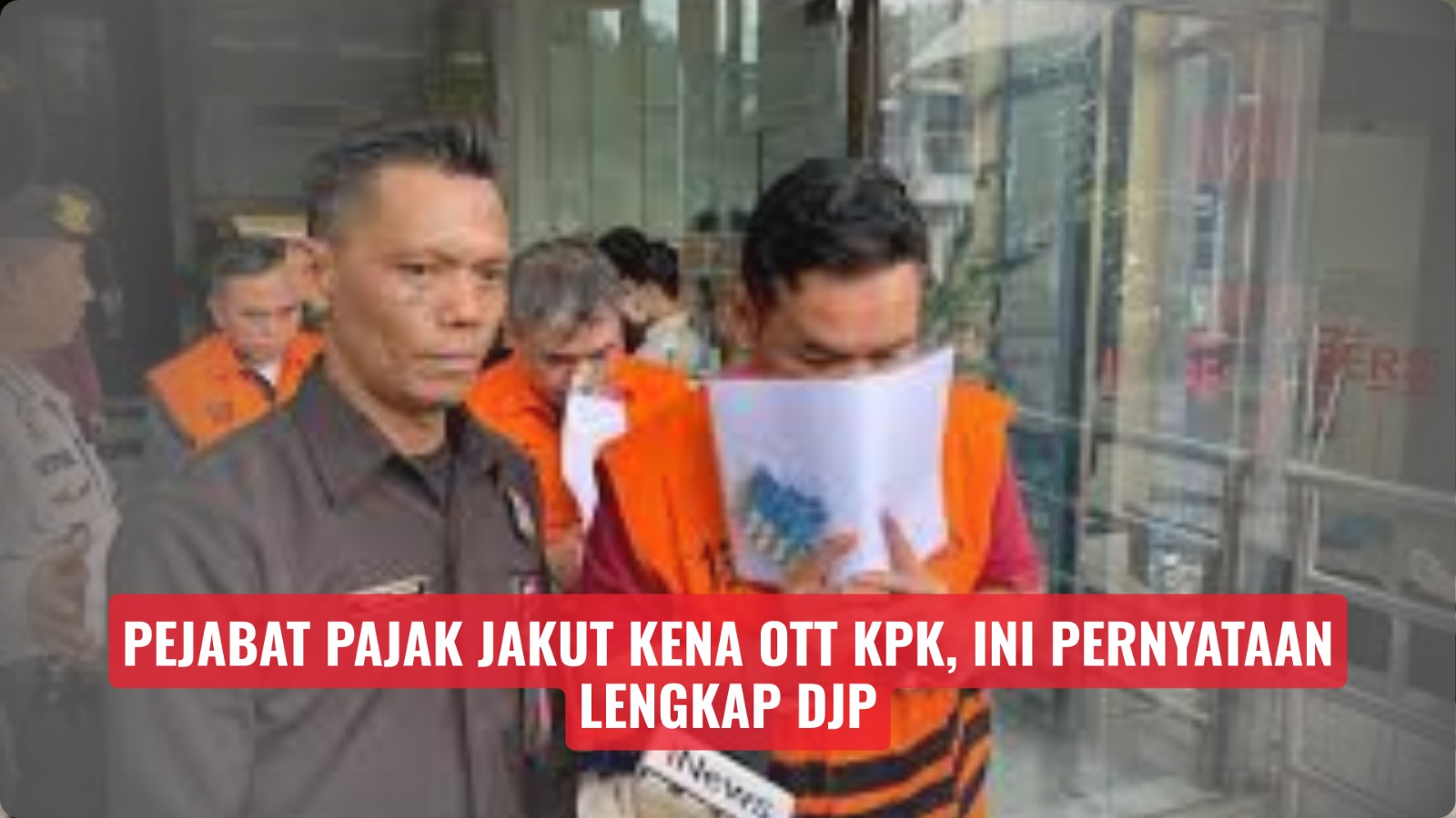 Pejabat Pajak Jakut Kena OTT KPK, Ini Pernyataan Lengkap DJP
