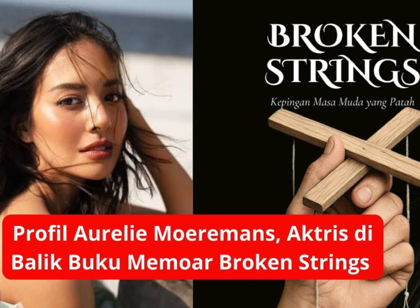 Profil Aurelie Moeremans, Aktris di Balik Buku Memoar Broken Strings