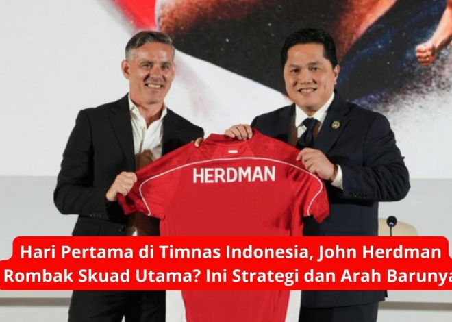 Hari Pertama di Timnas Indonesia, John Herdman Rombak Skuad Utama? Ini Strategi dan Arah Barunya
