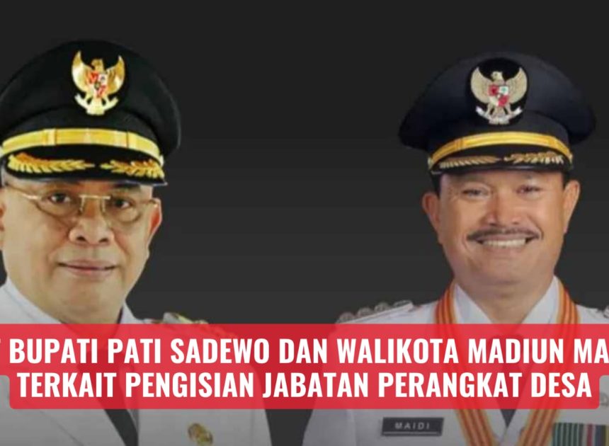 OTT Bupati Pati Sadewo dan Walikota Madiun Maidi, Terkait Pengisian Jabatan Perangkat Desa